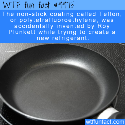 frying pan - The nonstick coating called Teflon, or polytetrafluoroethylene, was accidentally invented by Roy Plunkett while trying to create a new refrigerant.