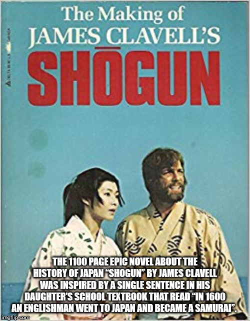 poster - The Making of James Clavell'S Shogun se . The 1100 Page Epic Novel About The History Of Japan "Shogun By James Clavell Was Inspired By A Single Sentence In His Daughter'S School Textbook That Read'In 1600 An Englishman Went To Japan And Became A 