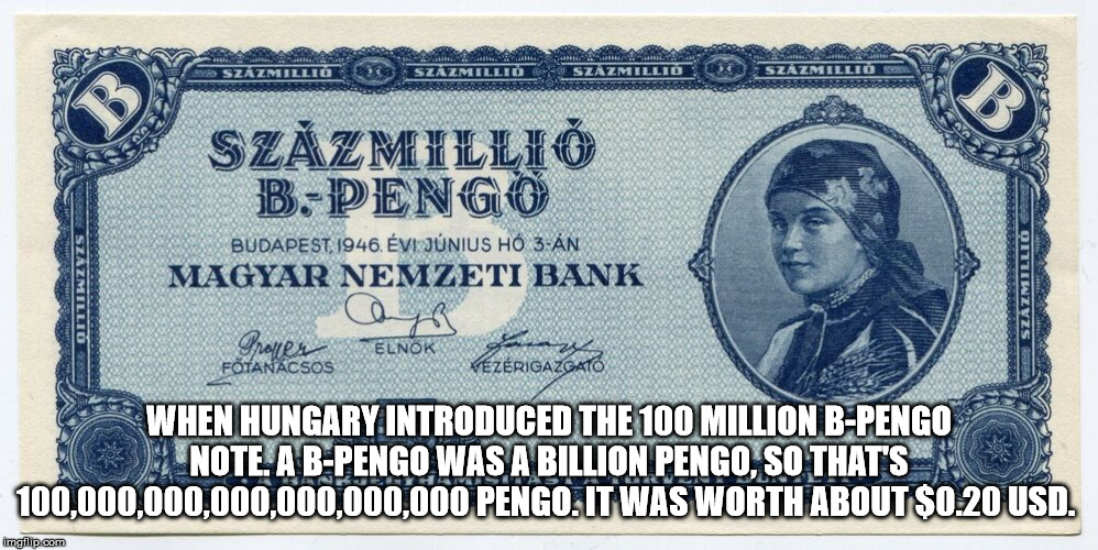 szaz million b pengo - Sza Zmillio Szazmillid Szzmilli B.Pengo Budapest, 1946. Vi Jnius H 3N Magyar Nemzeti Bank Szzmil Ftancsos Vezrigazgat When Hungary Introduced The 100 Million BPengo Note A BPengo Was A Billion Pengo, So That'S 100,000,000,000,000,00