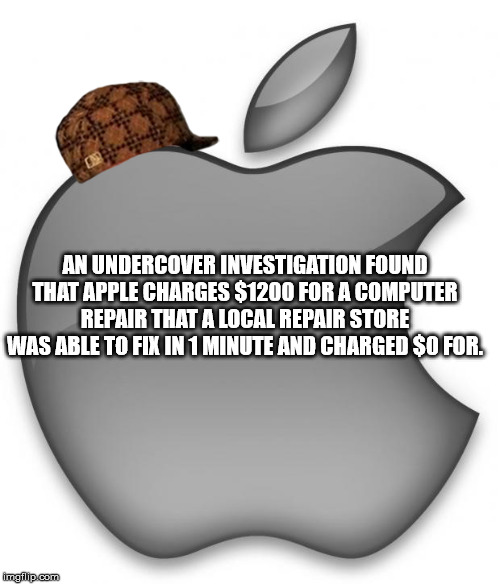cartoon - An Undercover Investigation Found That Apple Charges $1200 For A Computer Repair That A Local Repair Store Was Able To Fix In 1 Minute And Charged $0 For. Imail.com