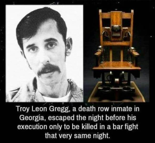 troy leon gregg meme - Troy Leon Gregg, a death row inmate in Georgia, escaped the night before his execution only to be killed in a bar fight that very same night.