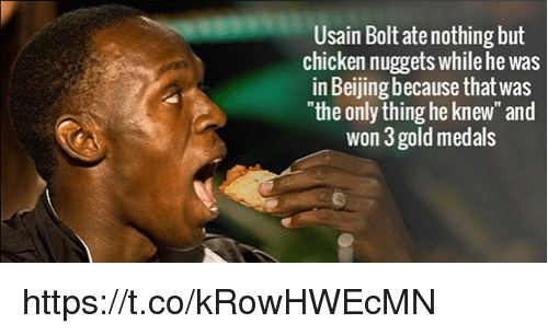usain bolt chicken nuggets - Usain Bolt ate nothing but chicken nuggets while he was in Beijing because that was "the only thing he knew" and won 3 gold medals