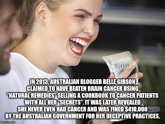 photo caption - In 2013. Australian Blogger Belle Gibson Claimed To Have Beaten Brain Cancer Using "Natural Remedies" Selling A Cookbook To Cancer Patients With All Her "Secrets". It Was Later Revealed She Never Even Had Cancer And Was Fined $410.000 By T