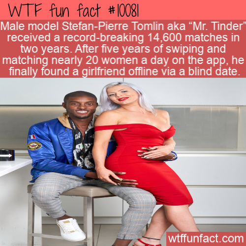 shoulder - Wtf fun fact || Male model StefanPierre Tomlin aka Mr. Tinder received a recordbreaking 14,600 matches in two years. After five years of swiping and matching nearly 20 women a day on the app, he finally found a girlfriend offline via a blind da