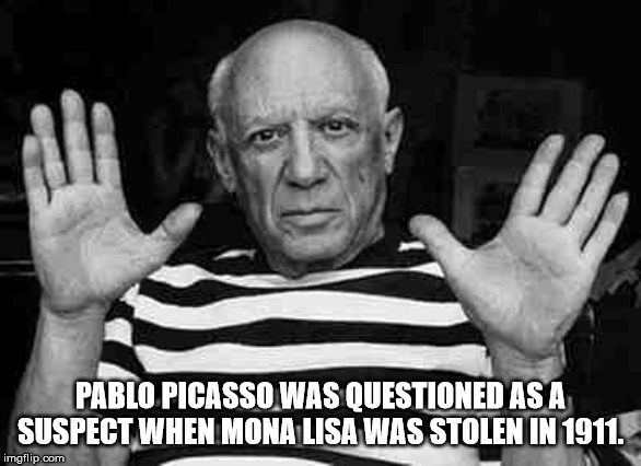 pablo picasso paintings - Pablo Picasso Was Questioned As A Suspect When Mona Lisa Was Stolen In 1911. imgflip.com