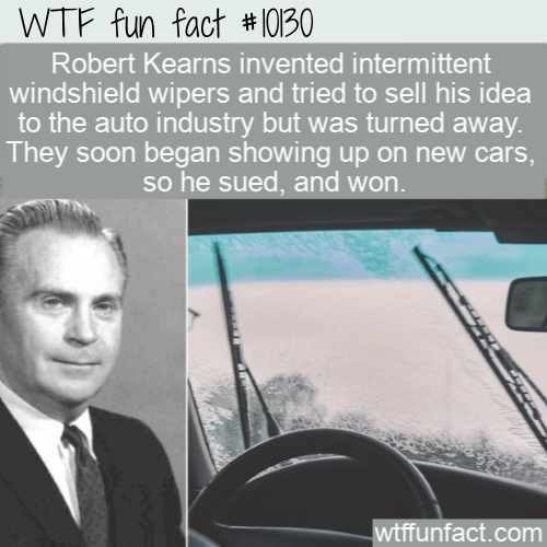 wiper car - Wtf fun fact Robert Kearns invented intermittent windshield wipers and tried to sell his idea to the auto industry but was turned away. They soon began showing up on new cars, so he sued, and won. wtffunfact.com