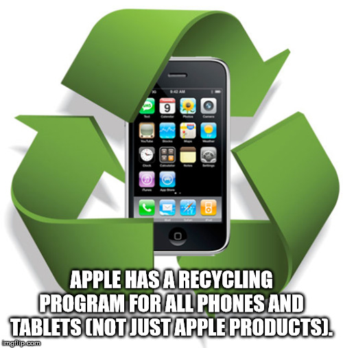 recycling iphone - Apple Has A Recycling Program For All Phones And Tablets Not Just Apple Products. imp.com