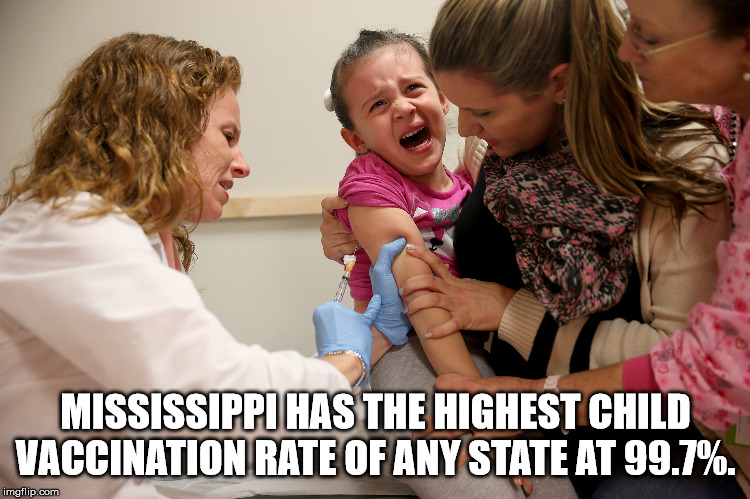 school vaccinations - Mississippi Has The Highest Child Vaccination Rate Of Any State At 99.7%. imgflip.com