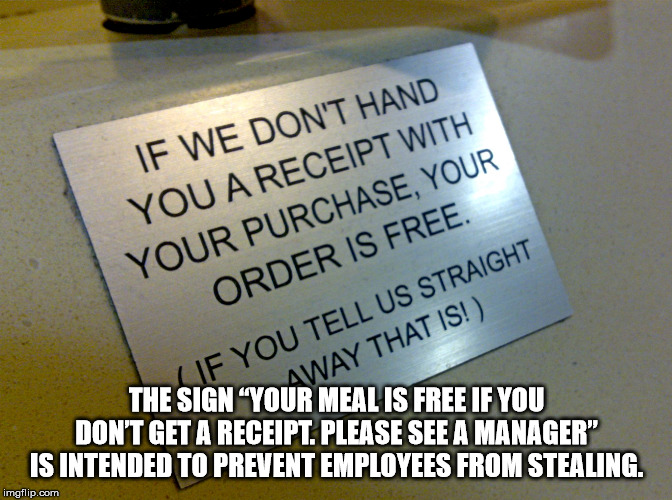 st. louis blues - If We Don'T Hand You A Receipt With Your Purchase, Your Order Is Free. If You Tell Us Straight In Yoaway That Is! The Sign "Your Meal Is Free If You Don'T Get A Receipt. Please See A Manager" Is Intended To Prevent Employees From Stealin
