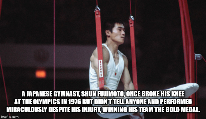 shun fujimoto montreal 1976 - A Japanese Gymnast, Shun Fujimoto, Once Broke His Knee At The Olympics In 1976 But Didnt Tell Anyone And Performed Miraculously Despite His Injury, Winning His Team The Gold Medal imgflip.com
