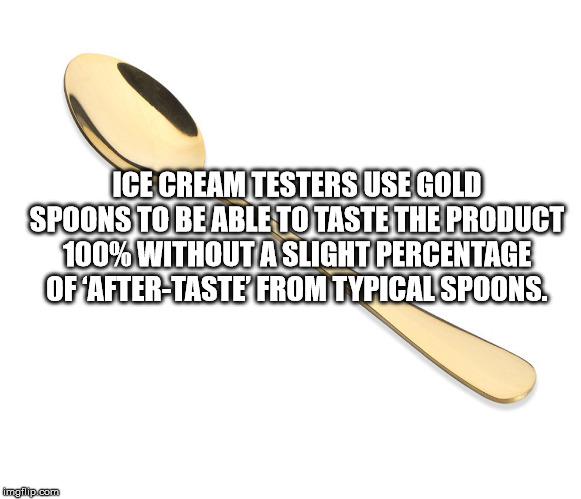 lobster guy - Ice Cream Testers Use Gold Spoons To Be Able To Taste The Product 100% Without A Slight Percentage Of AfterTaste From Typical Spoons. imgflip.com