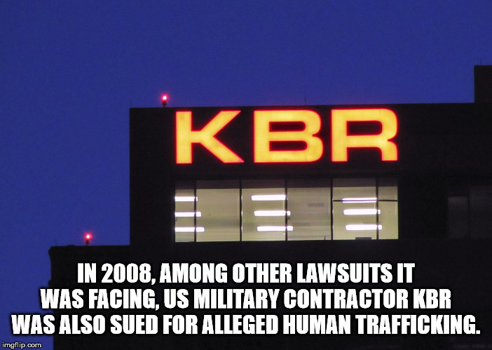 dj hero 2 - Kbr In 2008, Among Other Lawsuits It Was Facing, Us Military Contractor Kbr Was Also Sued For Alleged Human Trafficking. imgflip.com