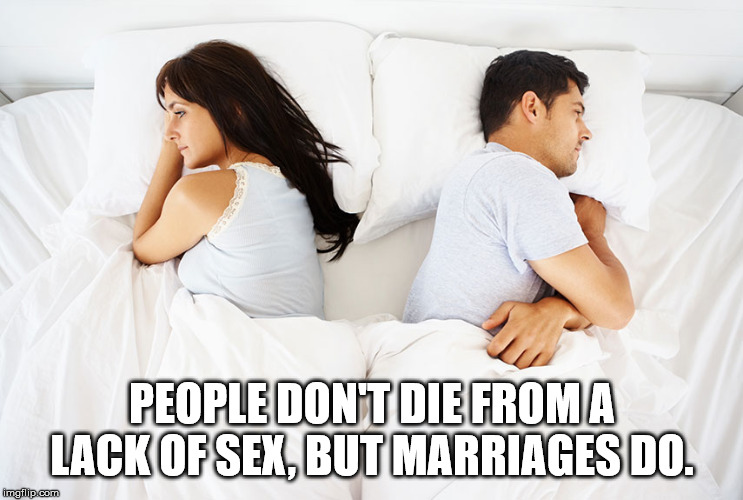 husband and wife in bed meme - People Dont Die Froma Lack Of Sex, But Marriages Do. imgflip.com