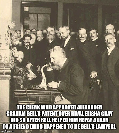 alexander graham bell with telephone - The Clerk Who Approved Alexander Graham Bell'S Patent Over Rival Elisha Gray Did So After Bell Helped Him Repay A Loan To A Friend Who Happened To Be Bell'S Lawyer. imgflip.com