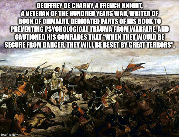 battle of poitiers - Geoffrey De Charny, A French Knight. A Veteran Of The Hundred Years War, Writer Of Book Of Chivalry, Dedicated Parts Of His Book To Preventing Psychological Trauma From Warfare, And Cautioned His Comrades That When They Would Be Secur