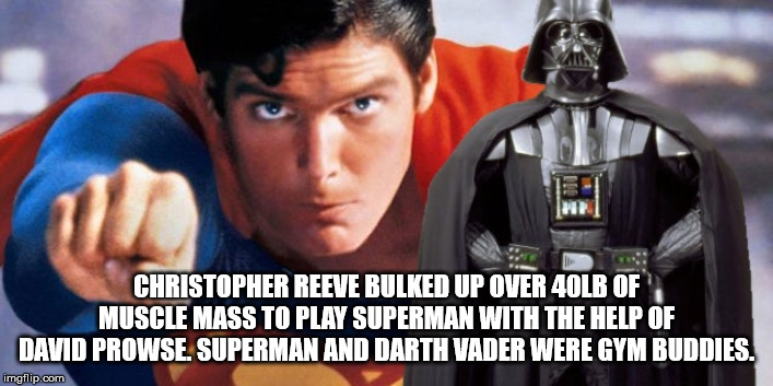 christophera reeve - Christopher Reeve Rulked Up Over 40LB Of Muscle Mass To Play Superman With The Help Of David Prowse. Superman And Darth Vader Were Gym Buddies. imgflip.com
