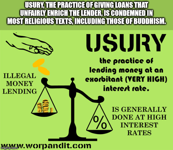 scales of justice - Usury, The Practice Of Giving Loans That Unfairly Enrich The Lender, Is Condemned In Most Religious Texts, Including Those Of Buddhism. Usury Illegal Money Lending the practice of lending money at an exorbitant Very High interest rate.