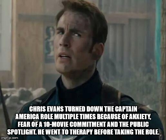 meme - Chris Evans Turned Down The Captain America Role Multiple Times Because Of Anxiety, Fear Of A 10Movie Commitment And The Public Spotlight. He Went To Therapy Before Taking The Role imgflip.com