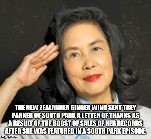 wing han tsang - The New Zealander Singer Wing Sent Trey Parker Of South Park A Letter Of Thanks As A Result Of The Boost Of Sales Of Her Records After She Was Featured In A South Park Episode Imgflip.com