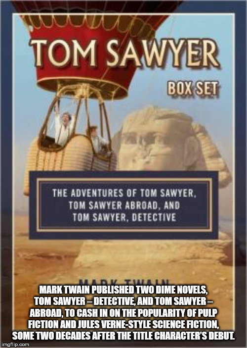 poster - Tom Sawyer Box Set The Adventures Of Tom Sawyer. Tom Sawyer Abroad, And Tom Sawyer, Detective Mlad. Tull Mark Twain Published Two Dime Novels Tom SawyerDetective, And Tom Sawyer Abroad To Cash In On The Popularity Of Pulp Fiction And Jules VerneS