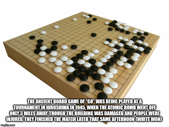 The Ancient Board Game Of "Go" Was Being Played At A Tournament In Hiroshima In 1945, When The Atomic Bomb Went Off Only 3 Miles Away. Though The Building Was Damaged And People Were Injured, They Finished The Match Later That Same Afternoon White Won…