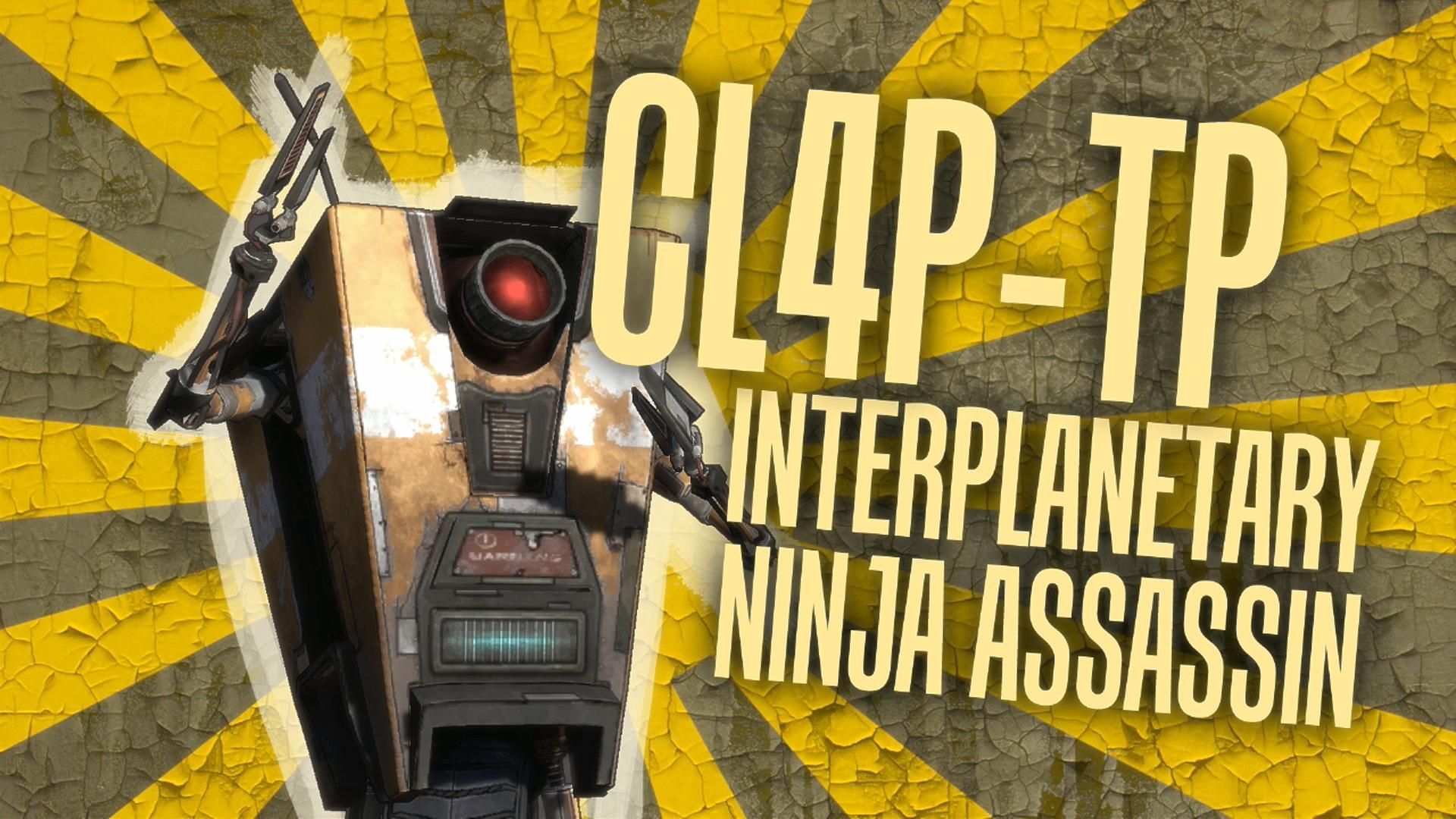 borderlands claptrap - 0 IpTp Interplanetary Ninja Assassin