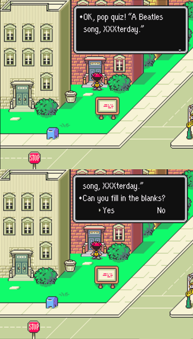 earthbound snes - Ok, pop quiz! "A Beatles song, XXXterday." song, XXXterday." Can you fill in the blanks? Yes No