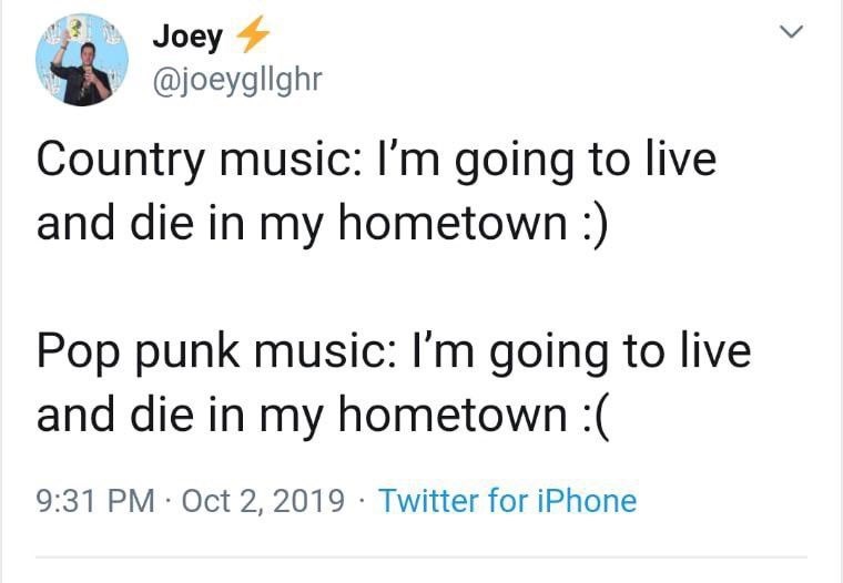 0 Joey Country music I'm going to live and die in my hometown Pop punk music I'm going to live and die in my hometown Twitter for iPhone