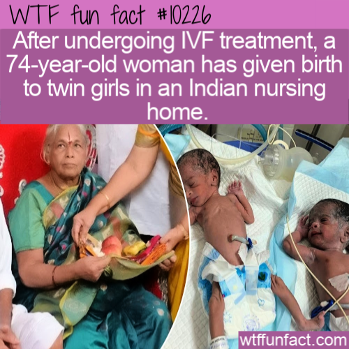 74 year old woman gives birth - Wtf fun fact After undergoing Ivf treatment, a 74yearold woman has given birth to twin girls in an Indian nursing home. wtffunfact.com