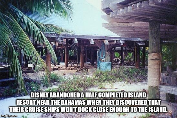disney abandoned island bahamas - Disney Abandoned A Half Completed Island Resort Near The Bahamas When They Discovered That Their Cruise Ships Wont Dock Close Enough To The Island. imgflip.com La
