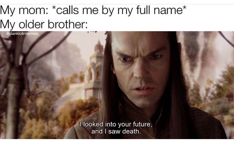 hugo weaving - My mom calls me by my full name My older brother danklotrmemes I looked into your future, and I saw death.