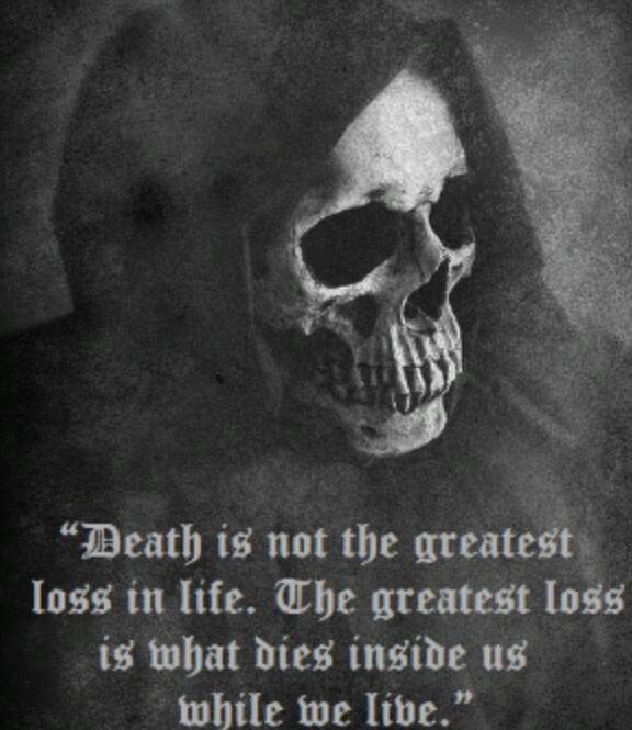 scary death quotes - "Death is not the greatest loss in life. The greatest loss is what dies inside us while we live."