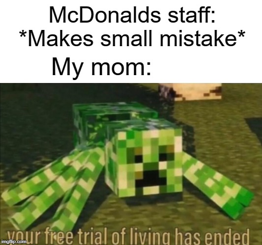 your free trial of living has ended - McDonalds staff Makes small mistake My mom your free trial of living has ended