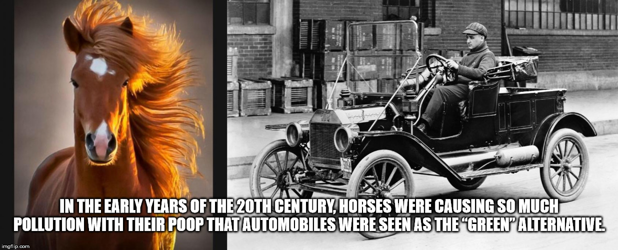 old model cars - In The Early Years Of The 20TH Century, Horses Were Causing So Much Pollution With Their Poop That Automobiles Were Seen As The Green Alternative imgflip.com