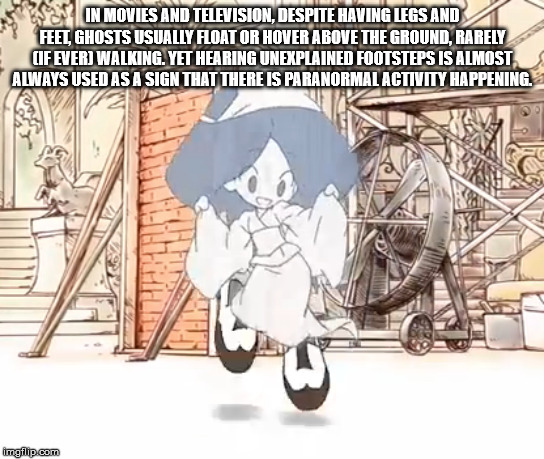 tap dancing ghost - In Movies And Television, Despite Having Legs And Feet, Ghosts Usually Float Or Hover Above The Ground, Rarely Cif Ever Walking. Yet Hearing Unexplained Footsteps Is Almost Always Used As A Sign That There Is Paranormal Activity Happen