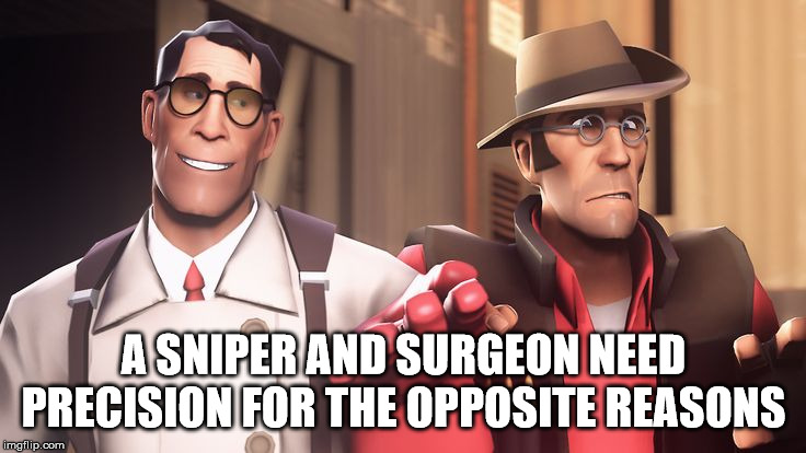 tf2 medic glasses - Asniper And Surgeon Need Precision For The Opposite Reasons imgflip.com