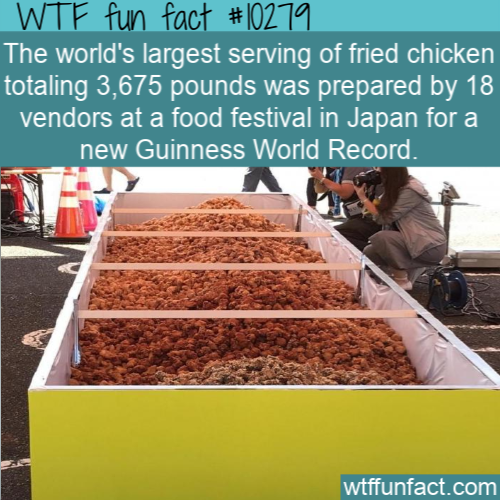 japan fried chicken world record - Wtf fun fact The world's largest serving of fried chicken totaling 3,675 pounds was prepared by 18 vendors at a food festival in Japan for a new Guinness World Record. wtffunfact.com