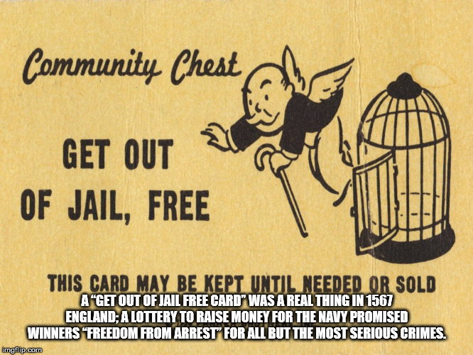 get out of jail free card - Community Chest of Get Out D Of Jail, Free This Card May Be Kept Until Needed Or Sold Aget Out Of Jail Free Card Was A Real Thing In 1567 England A Lottery To Raise Money For The Navy Promised Winners "Freedom From Arrest" For 