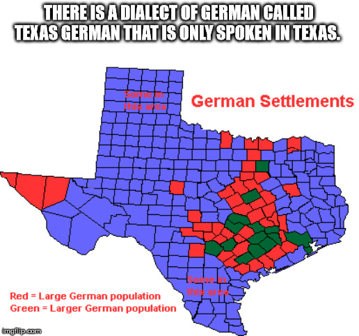 german immigration to texas - There Is A Dialect Of German Called Texas German That Is Only Spoken In Texas German Settlements Titilin Iiiiii thir! Red Large German population Green Larger German population imafilip.com