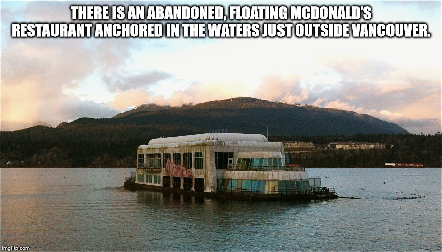 abandoned mcdonalds boat - There Is An Abandoned, Floating Mcdonald'S Restaurant Anchored In The Waters Just Outside Vancouver. imgflip.com