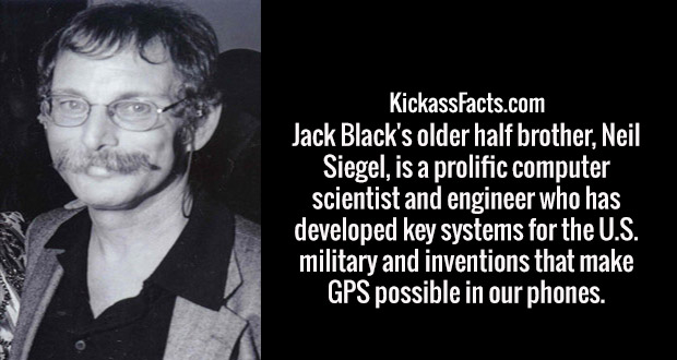 neil siegel jack black - KickassFacts.com Jack Black's older half brother. Neil Siegel, is a prolific computer scientist and engineer who has developed key systems for the U.S. military and inventions that make Gps possible in our phones.