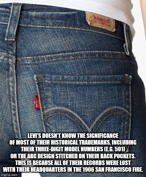 lady gaga quotes - Levi'S Doesnt Know The Significance Of Most Of Their Historical Trademarks, Including Their ThreeDigit Model Numbers Eg.501 Or The Arc Design Stitched On Their Back Pockets. This Is Because All Of Their Records Were Lost With Their Head