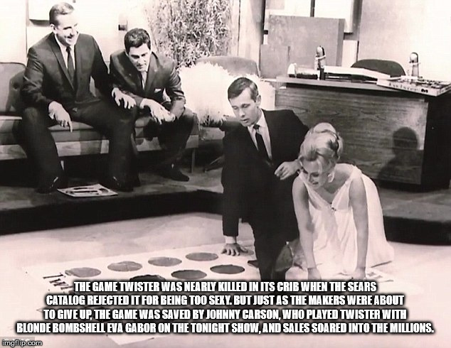 johnny carson twister - The Game Twister Was Nearly Killed In Its Crib When The Sears Catalog Rejected It For Being Too Sexy. But Just As The Makers Were About To Giveup The Game Was Saved By Johnny Carson, Who Played Twister With Blonde Bombsheli Eva Gab