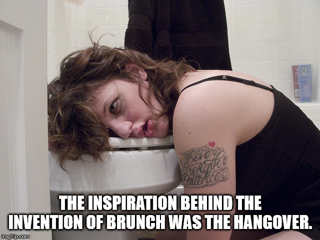 harshit saxena - Is Hic 220 wierwes The Inspiration Behind The Invention Of Brunch Was The Hangover. imgflip.com