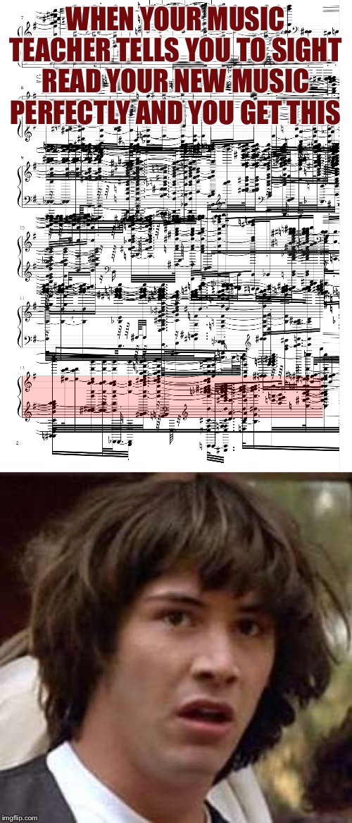 conspiracy keanu meme - # tel When Your Music! Teacher Tells You To Sight Read Your New Musica Perfectly And You Get This Muut Han La imgflip.com