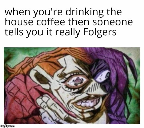 doppio choking meme - when you're drinking the house coffee then soneone tells you it really Folgers Imgilp.com