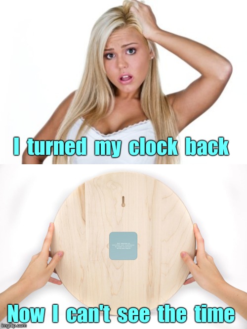 confused blonde girl - I turned my clock back Now I can't see the time
