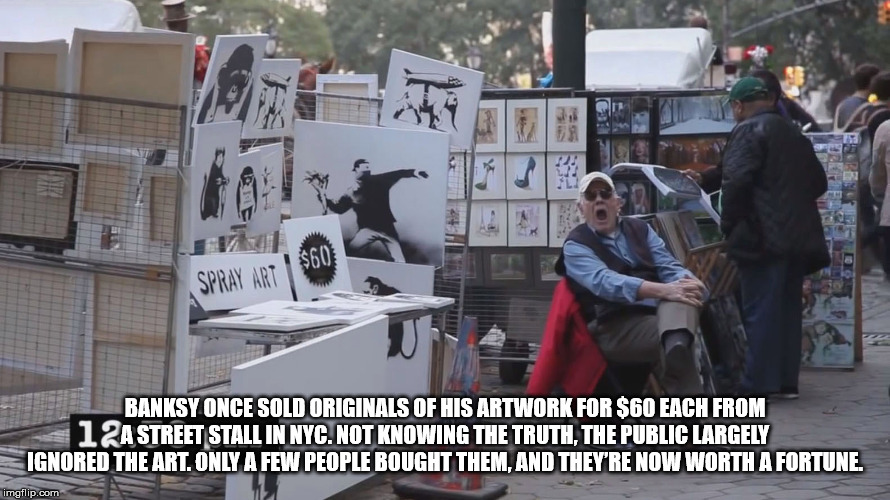 banksy does new york - Spray Art Banksy Once Sold Originals Of His Artwork For S60 Each From 12A Street Stall In Nyc. Not Knowing The Truth, The Public Largely Ignored The Art. Only A Few People Bought Them, And They'Re Now Worth A Fortune. imgflip.com