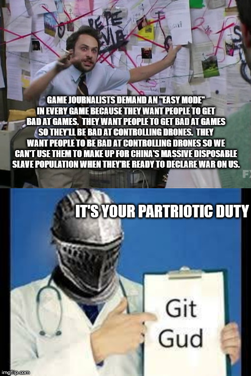 pepe silvia - Game Journalists Demand An Easy Mode In Every Game Because They Want People To Get Bad At Games. They Want People To Get Bad At Games So They'Ll Be Bad At Controlling Drones. They Want People To Be Bad At Controlling Drones So We Can'T Use T