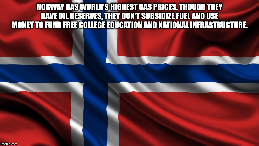norway flag - Norway Has World'S Highest Gas Prices. Though They Have Oil Reserves, They Don'T Subsidize Fuel And Use Money To Fund Free College Education And National Infrastructure. imgflip.com